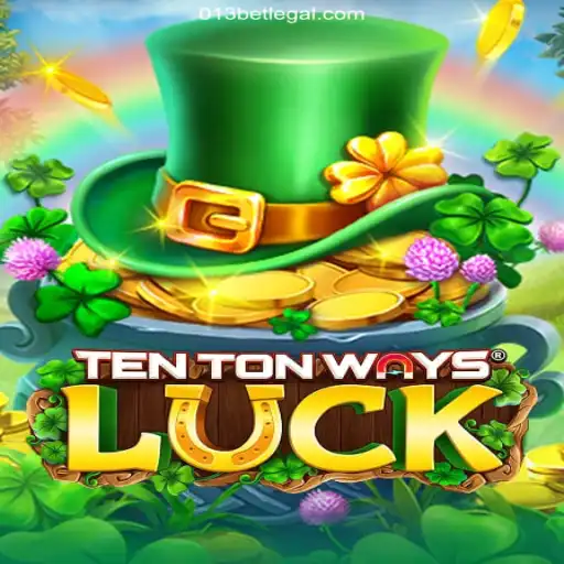 Exploring TenTonWaysLuck: The Thrilling Online Game with 013bet.com